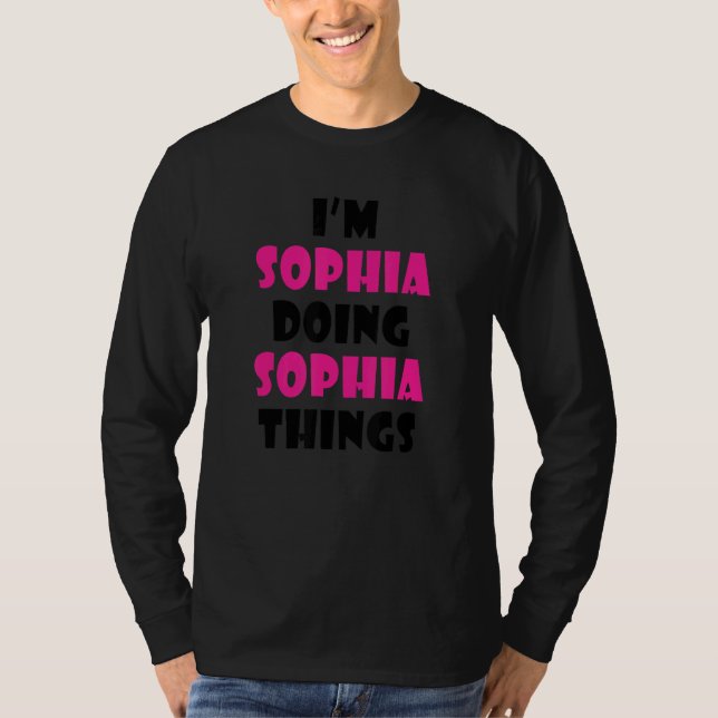 I'm Sophia Doing Sophia Things  Sophia T Shirt (Framsida)