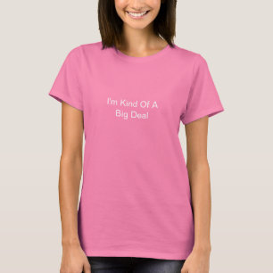 I'm sort av en stor överenskommelse tee shirt