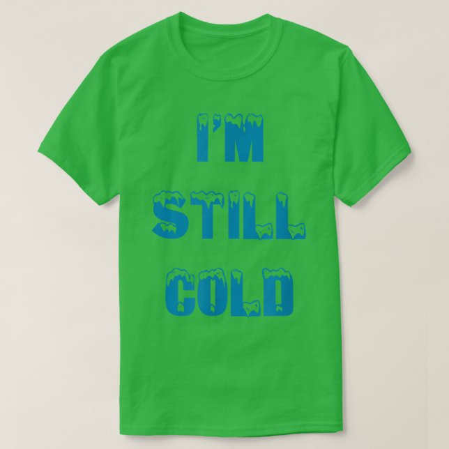 I'm Still Cold funny always freezing Snow Storm Sk T Shirt (Design framsida)