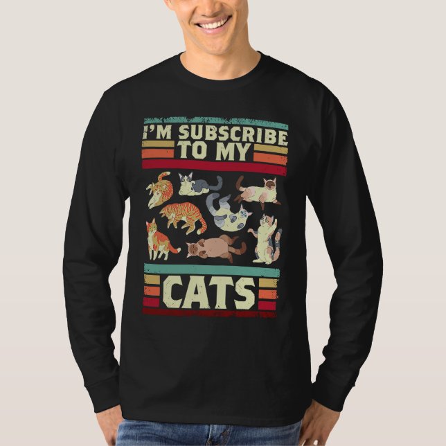 I'm Subscribe To My Cats For A Cat  And Pet Owner T Shirt (Framsida)