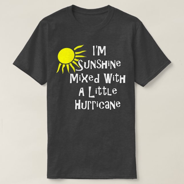I'm Sunshine Mixed With A Little Hurricane Funny G T Shirt (Design framsida)