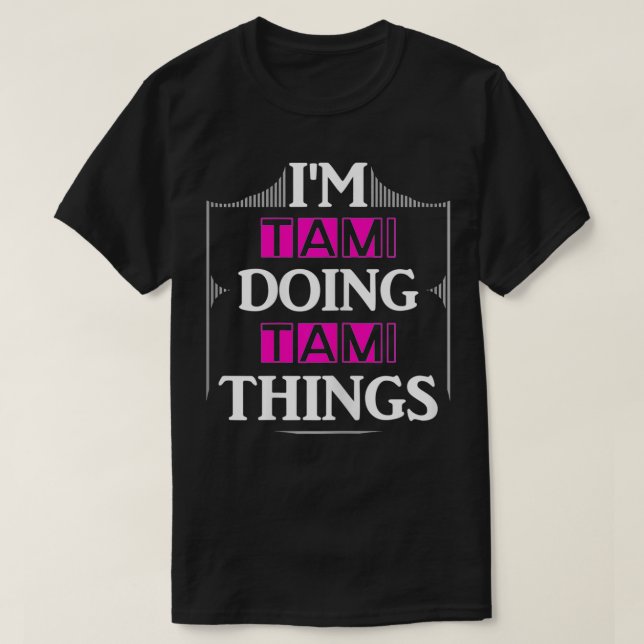 I'm Tami Doing Tami Things Funny First Name Gift  T Shirt (Design framsida)