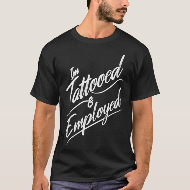 I'm tattooed & employed t shirt (Framsida)