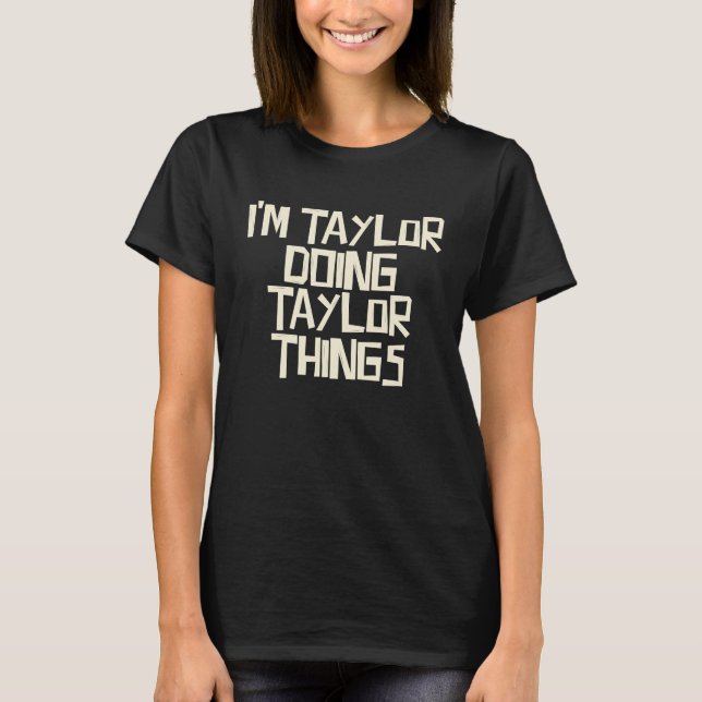 I'm Taylor doing Taylor things T Shirt (Framsida)