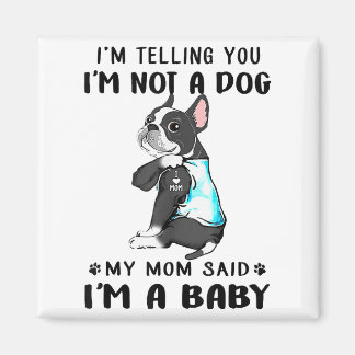 Im Telling Im inte Hund My Mamma Said Boston Terri Magnet