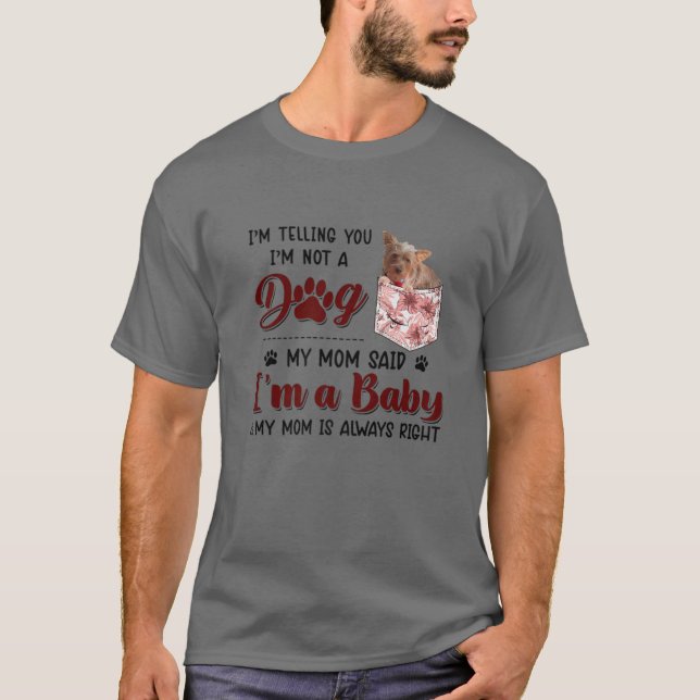 I'm Telling You I'm Not A Dog My Mom Said Morkie T Shirt (Framsida)