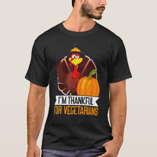 I'm Thankful For Vegetarian Thanks Giving  Thanksg T Shirt (Framsida)