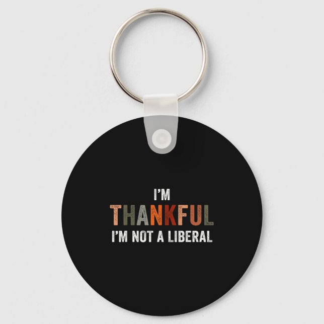 I'm Thankful I'm Not A Liberal Funny Sarcastic Tha Nyckelring (Framsida)