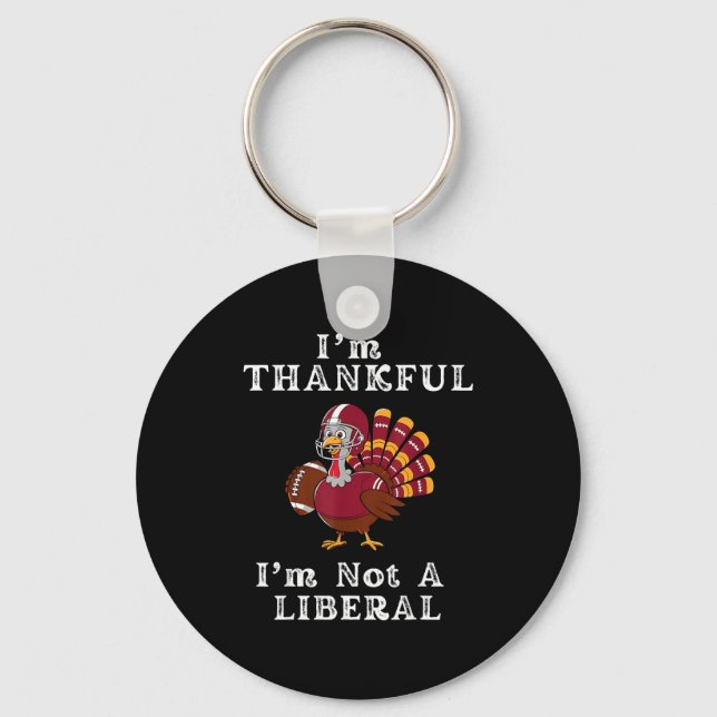 I'm Thankful I'm Not A Liberal Funny Thanksgiving  Nyckelring (Framsida)