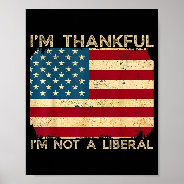 I'm Thankful I'm Not A Liberal Funny Thanksgiving  Poster (Framsidan)