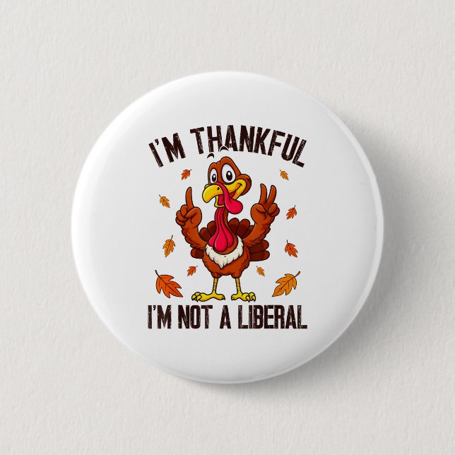 I'm Thankful I'm Not A Liberal Funny Turkey Thanks Knapp (Framsida)