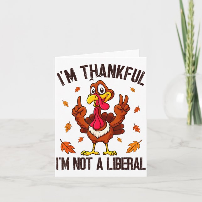 I'm Thankful I'm Not A Liberal Funny Turkey Thanks Kort (Framsida)