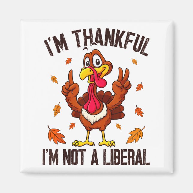 I'm Thankful I'm Not A Liberal Funny Turkey Thanks Magnet (Framsidan)