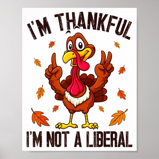 I'm Thankful I'm Not A Liberal Funny Turkey Thanks Poster (Framsidan)