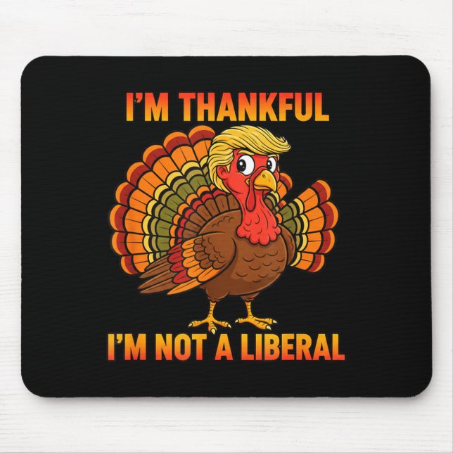 I'm Thankful I'm Not A Liberal Thanksgiving Trump  Musmatta (Framsidan)