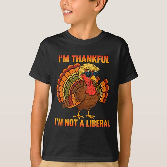 I'm Thankful I'm Not A Liberal Trump Thanksgiving  T Shirt (Framsida)