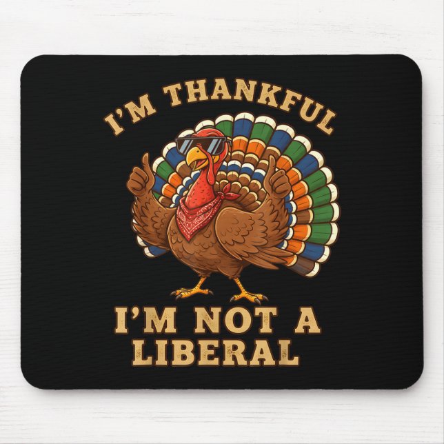 Im Thankful Im Not A Liberal Turkey Thanksgiving P Musmatta (Framsidan)