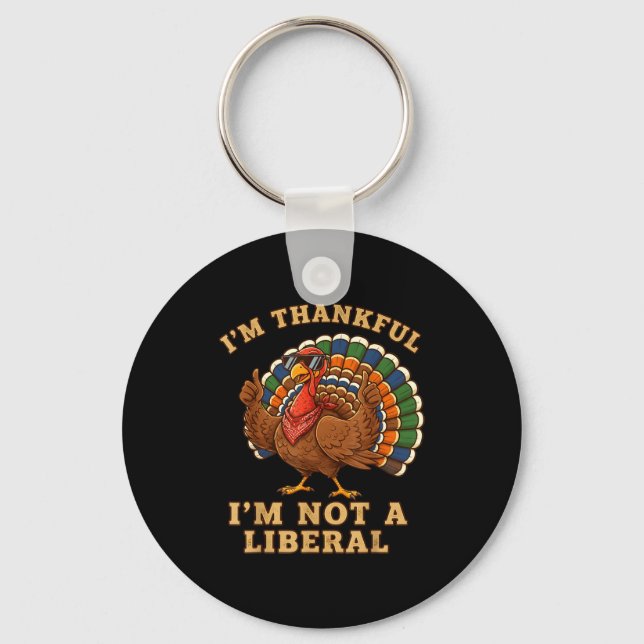 Im Thankful Im Not A Liberal Turkey Thanksgiving P Nyckelring (Framsida)