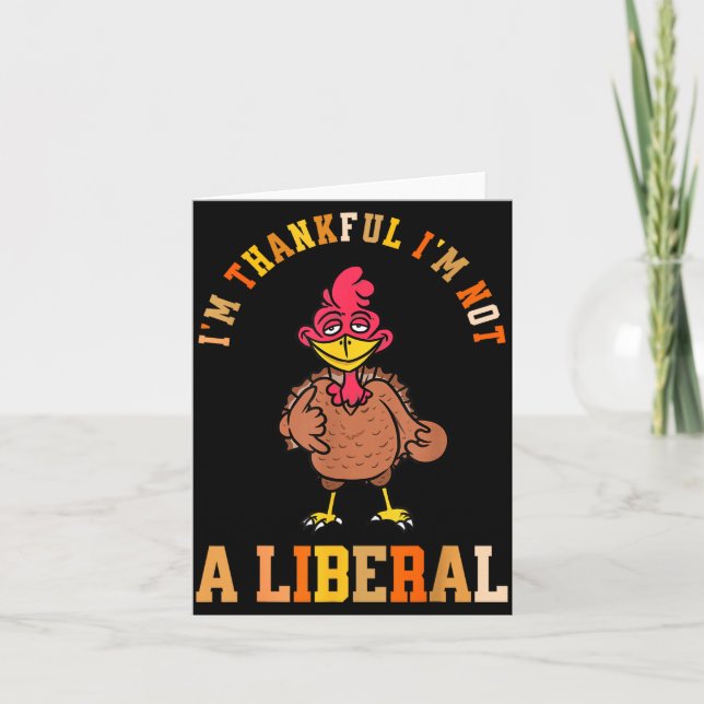 I'm Thankful Not A Liberal Hilarious Thanksgiving  Kort (Framsida)