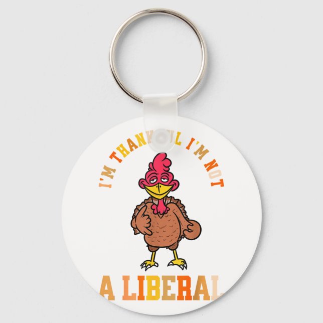 I'm Thankful Not A Liberal Hilarious Thanksgiving  Nyckelring (Framsida)