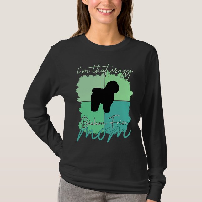 I'm That Crazy Bichon Frise Mama T Shirt (Framsida)