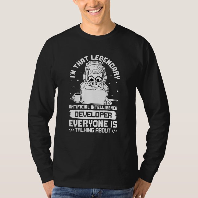 I'm That Legendary Artificial Intelligence Develop T Shirt (Framsida)