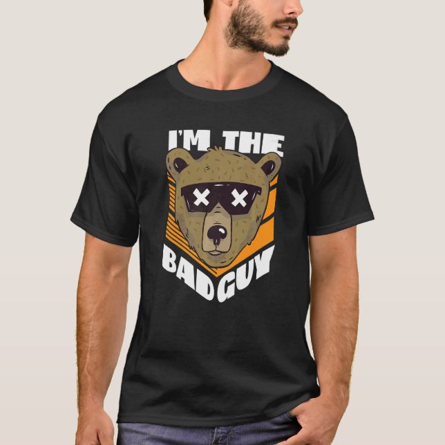 I'm The Bad Guy Bear With Sunglasses  T Shirt (Framsida)