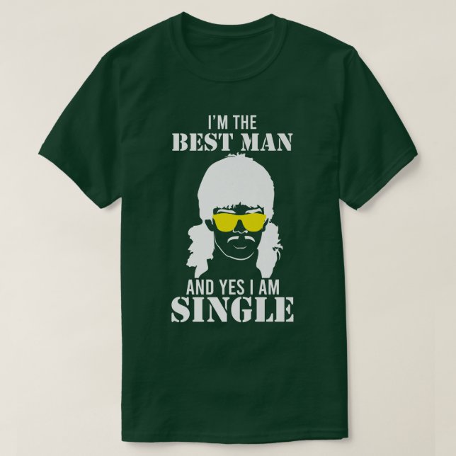 Im the best man and I am single mullet bachelorett T Shirt (Design framsida)