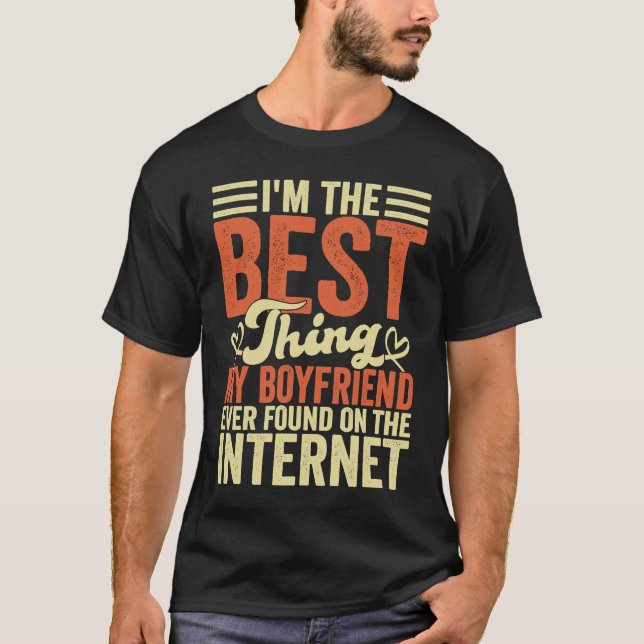 I'm The Best Thing My Boyfriend Ever Found On The  T Shirt (Framsida)