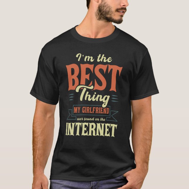 I'm The Best Thing My Girlfriend Ever Found On The T Shirt (Framsida)