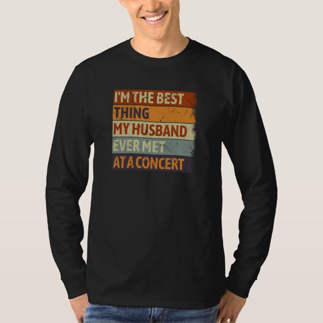 I'm The Best Thing My Husband Ever Met At A Concer T Shirt (Framsida)