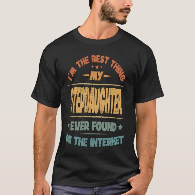 I'm The Best Thing My Stepdaughter Ever Found T Shirt (Framsida)