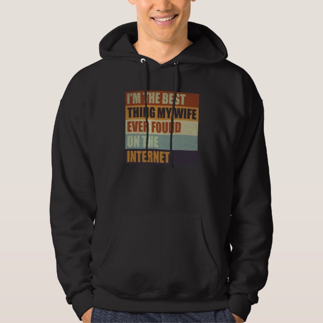 I'm The Best Thing My Wife Ever Found On The Inter Hoodie (Framsida)