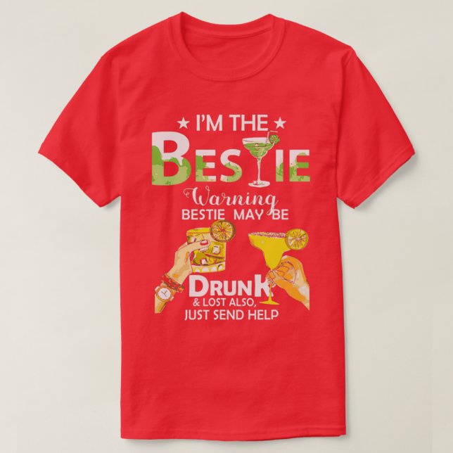 Im The Bestie Warning Bestie May Be Drunk Lost Als T Shirt (Design framsida)