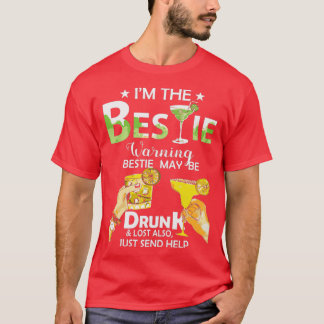 Im The Bestie Warning Bestie May Be Drunk Lost Als T Shirt