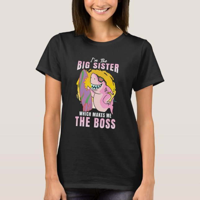 I'm The Big Sister Which Makes Me The Boss Sibling T Shirt (Framsida)