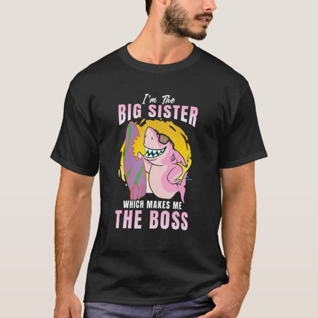 I'm The Big Sister Which Makes Me The Boss Sibling T Shirt (Framsida)