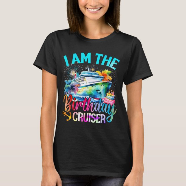 I'm The Birthday Cruiser Funny Cruise Birthday  T Shirt (Framsida)