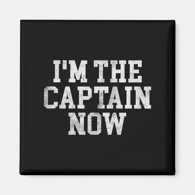 I'm The Captain Now Funny Boat Captain Team Leader Magnet (Framsidan)