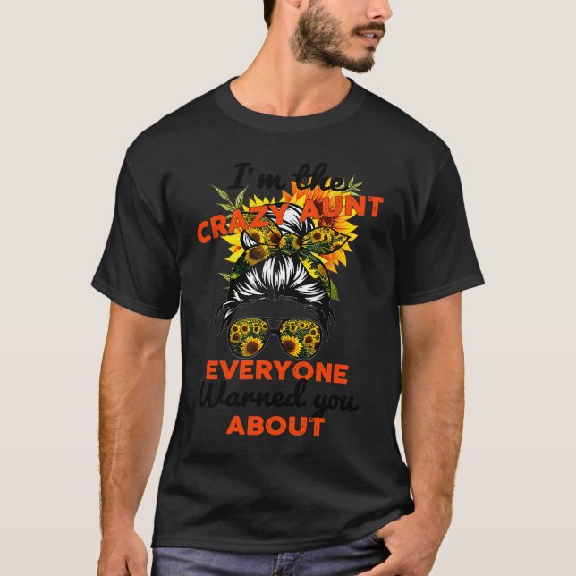 I'm The Crazy Aunt Everyone Warned You About  Funn T Shirt (Framsida)
