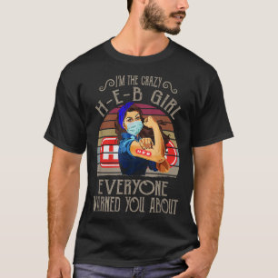 Im the Crazy HEB Girl alla varnade dig för Qu T Shirt