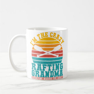Im The Crazy Rafting Grandma Everyone Warned You R Kaffemugg