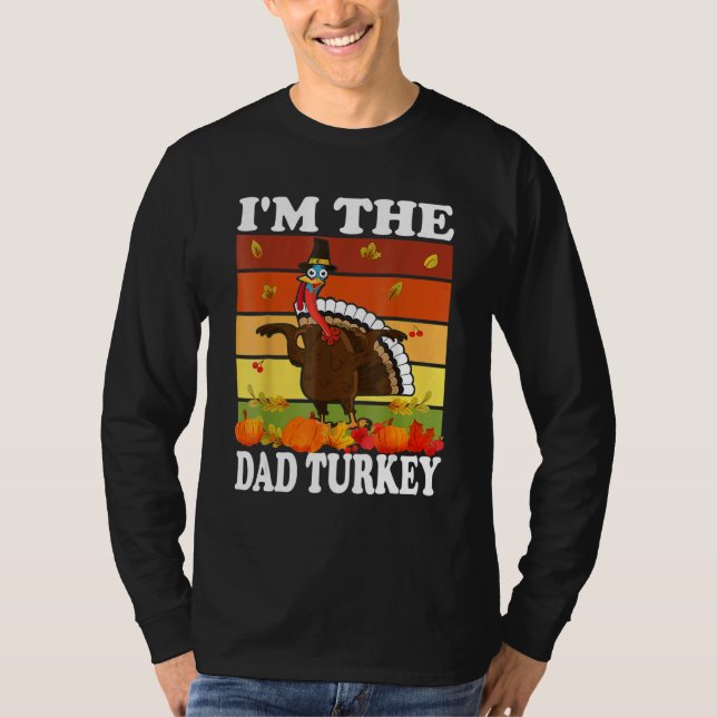 Im The Dad Turkey Matching Family Group Thanksgivi T Shirt (Framsida)
