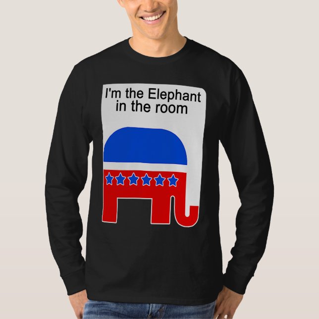 I'm the Elephant in the Room Republican Political T Shirt (Framsida)