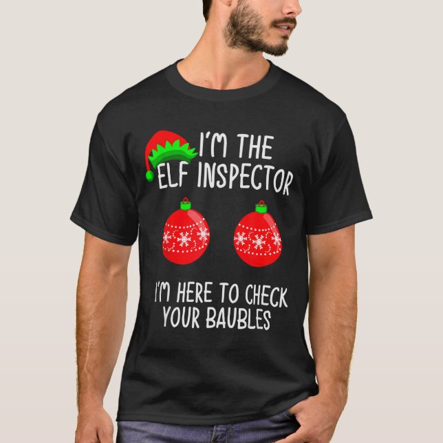 I'm The Elf Inspector Funny Baubles Christmas Elf  T Shirt (Framsida)