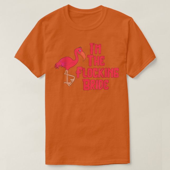 I'm The Flocking Bride Funny Flamingo Wedding  T Shirt (Design framsida)