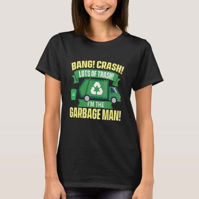 I'm The Garbage Man   Dump Truck Driver Waste Tras T Shirt (Framsida)