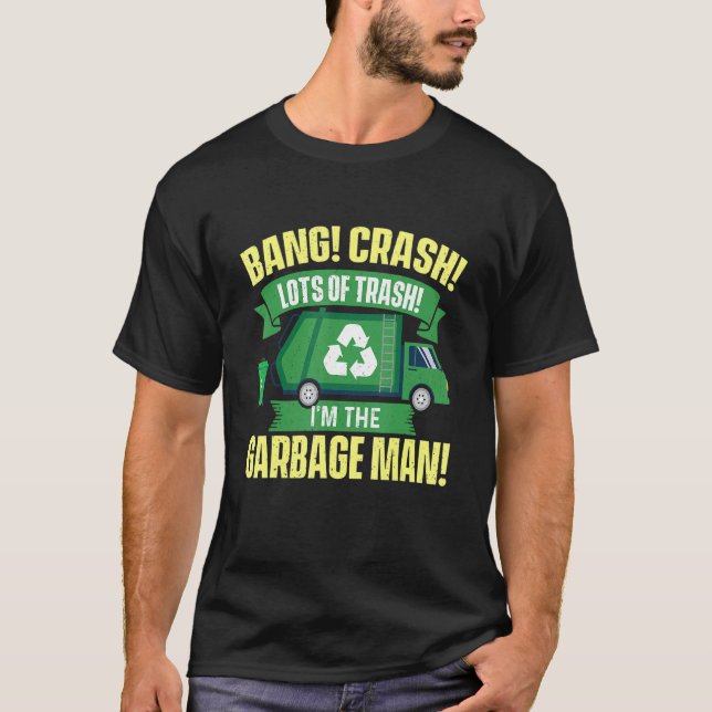 I'm The Garbage Man   Dump Truck Driver Waste Tras T Shirt (Framsida)