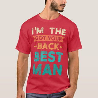 Im the got your back best man bride groom  t shirt