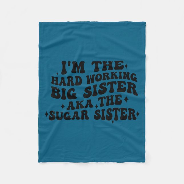 I'm The Hard Working Big Sister Aka The Sugar Sist Fleecefilt (Framsidan)